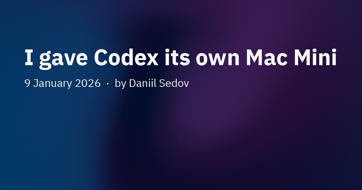 I gave Codex its own Mac Mini